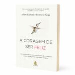 Livro - A coragem de ser feliz